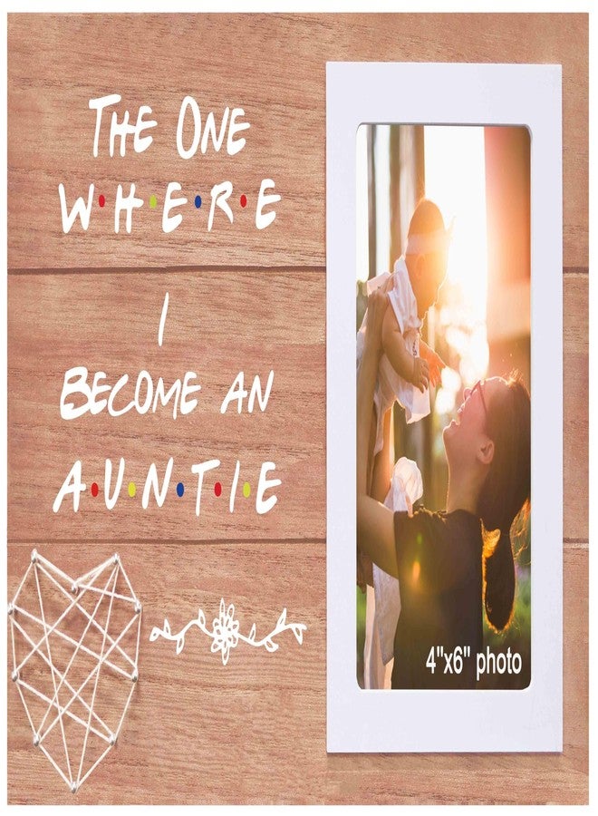 NZY Baby Gift Shower for Aunt Baby Reveal Gifts for Auntie Sister Best Friend Wooden Handmade Picture Photo Frame Fits 6"x 4" Photo Pregnancy Announcement Present The One Where I Become An Auntie - Image 1